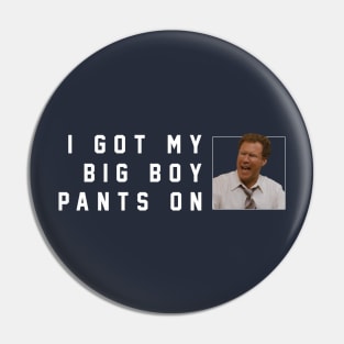 I got my big boy pants on Pin