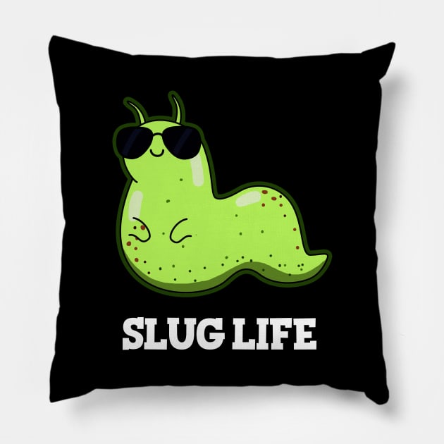 Slug Life Cute Slug Pun Pillow by punnybone