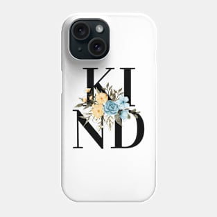 Kind Flowers Phone Case