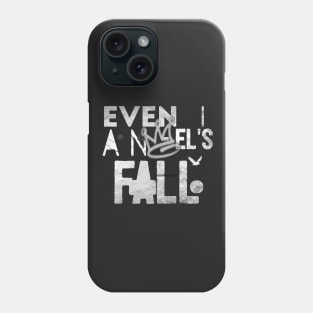 "Even Angel's Fall" inspirational saying motivational quote t-shirts hoodies mugs stickers posters totes bags pillows notebooks Phone Case