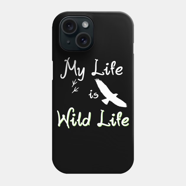 My Life is Wild Life Phone Case by SpassmitShirts