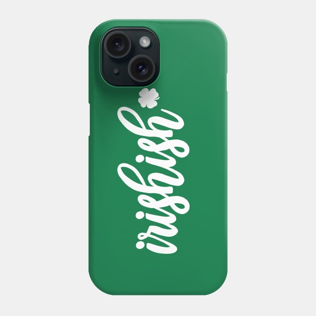 Irishish Phone Case by valentinahramov