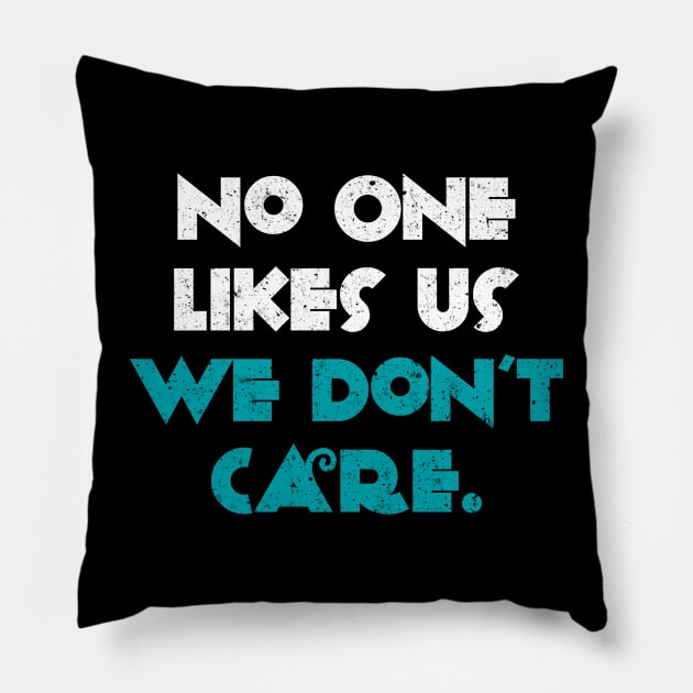 No One Likes Us We Don't Care Philadelphia Fan Quotes Pillow by Brono