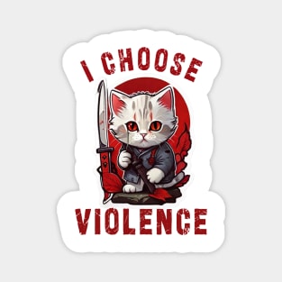 I CHOOSE VIOLENCE Cat: Funny design for cats lover Magnet