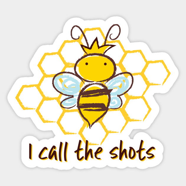 Cute Queen Bee Cartoon I Call The Shot Bee Sticker Teepublic