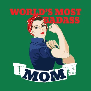 Mothers day, World's Most Badass MOM T-Shirt