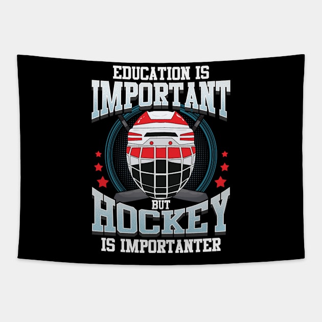 Education Is Important But Hockey Is Importanter Tapestry by theperfectpresents