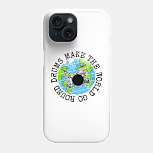 Drums Make The World Go Round, Drummer Earth Day Phone Case