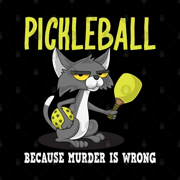 Pickleball Because Murder is Wrong Padel Sport Funny Crazy Cat by Tom´s TeeStore