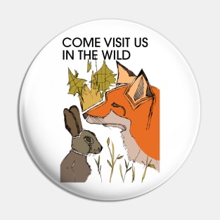 Come Visit Us In The Wild Pin