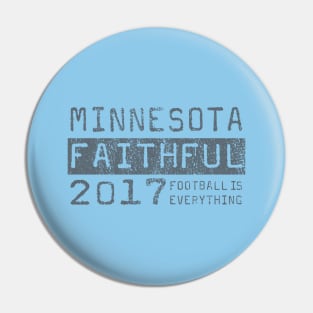 Football Is Everything - Minnesota United FC Faithful Pin