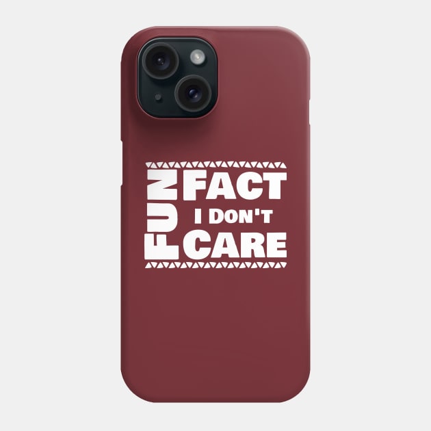 Fun fact I don't care Phone Case by Nana On Here