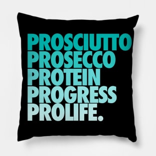 Prosciutto Prosecco Protein Progress ProLife Pillow