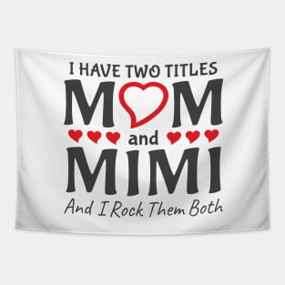 I Have Two Titles Mom And Mimi Tapestry