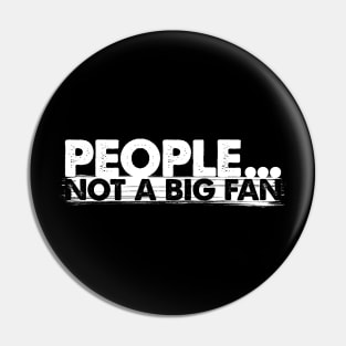 'People Not A Big Fan' Funny Introvert Men Pin