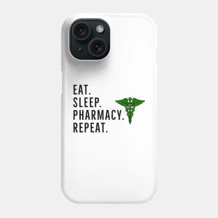 Eat sleep pharmacy repeat Phone Case