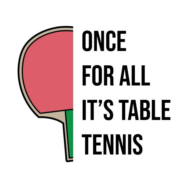 Ping Pong Table Tennis Tabletennis Paddle Fun Quote Saying by TellingTales