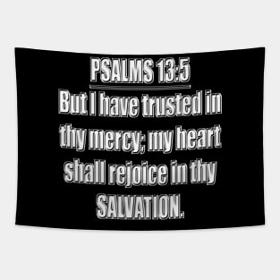 Psalms 13:5 Bible verse "But I have trusted in thy mercy; my heart shall rejoice in thy salvation." King James Version (KJV) Tapestry