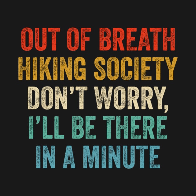 Vintage Hiker Out Of Breath Hiking Society by antrazdixonlda