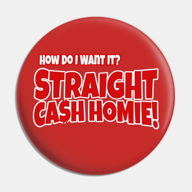 Straight Cash Homie Pin by GLStyleDesigns