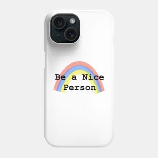 Be a Nice Person Phone Case