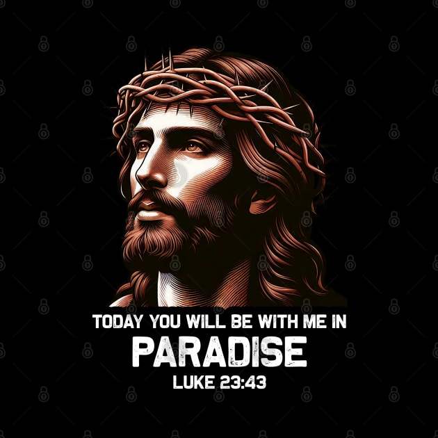 Luke 23:43 Today You Will Be With Me In Paradise by Plushism