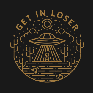 Get In Loser T-Shirt