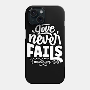 Love Never Fails 1 Corinthians 13:8 Inspirational Verse Phone Case