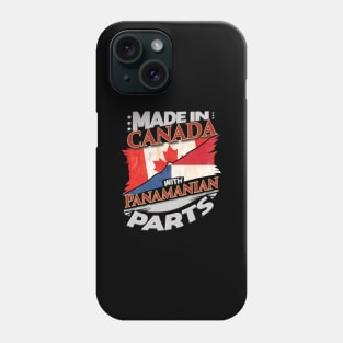 Made In Canada With Panamanian Parts - Gift for Panamanian From Panama Phone Case