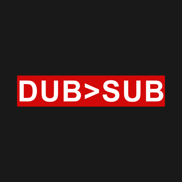 Dub greater than Sub by CalvertSheik