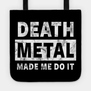 DEATH METAL MADE ME DO IT - FUNNY DEATH METAL Tote