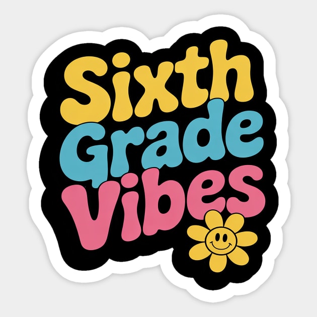 Sixth Grade Vibes - 6th Grade Team 1st Day of School - Sixth Grade ...
