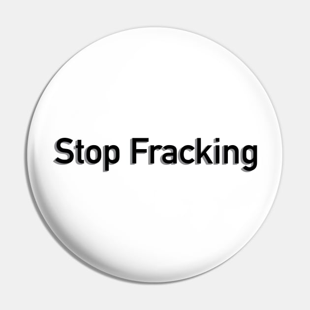 Stop Fracking Pin by SkullFern