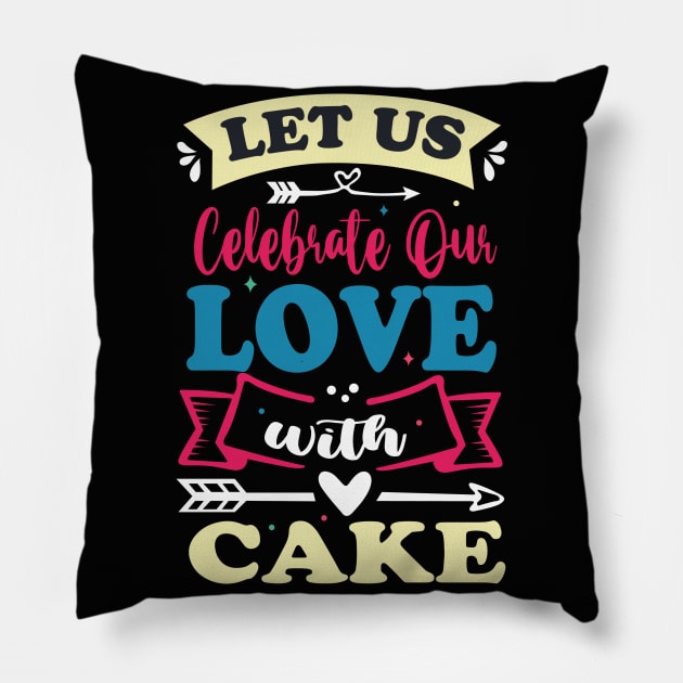 let us celebrate our love with cake cute anniversary baker gift Pillow by FoxyDesigns95