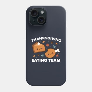 Thanksgiving Eating Team Phone Case