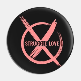 No to STRUGGLE LOVE Pink Pin