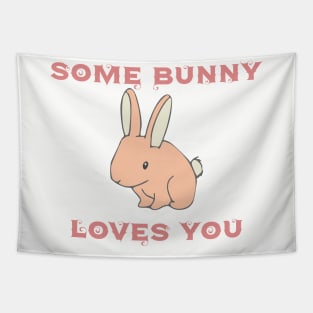 Some Bunny Loves You Tapestry