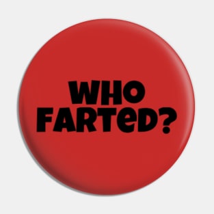 Who Farted? Pin