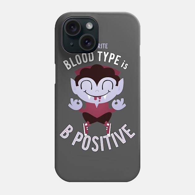 My Favorite Blood Type is B Positive Phone Case by zawitees