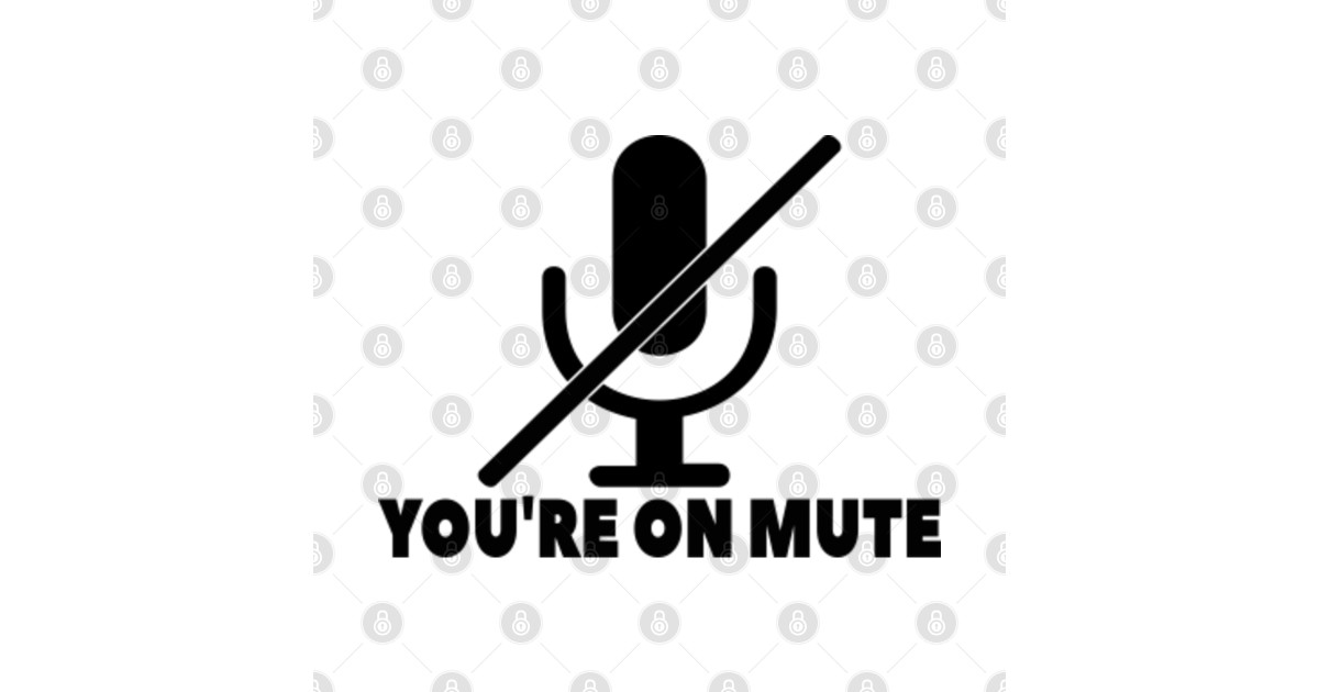 You're on mute - Youre On Mute - T-Shirt | TeePublic