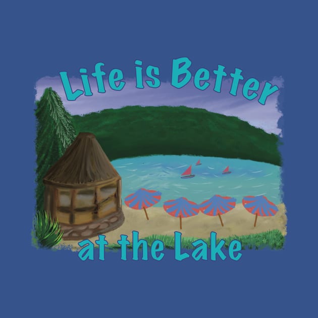 Life is Better at the Lake by DJDannerDesigns