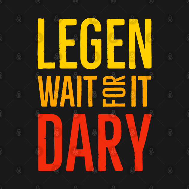 Legen Wait For It Dary by Suzhi Q