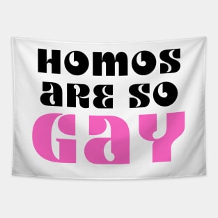 Homos Are SO GAY Tapestry