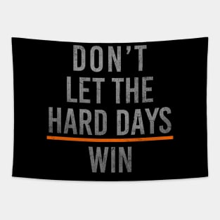 Don't Let The Hard Days Win Tapestry