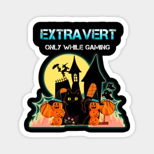 Extravert Only While Gaming Halloween Magnet