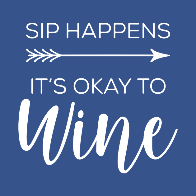 sip happens it's ok to wine 2 by Hunters shop