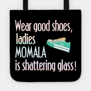 Wear Shoes Ladies Momala is Shattering Glass Tote