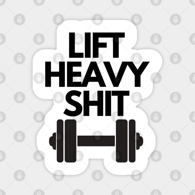 Lif Heavy Shit Gym Motivation Magnet by JustCreativity