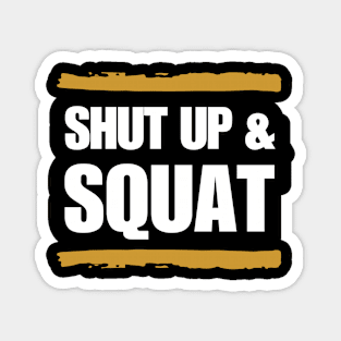 Shut Up&Squat Magnet