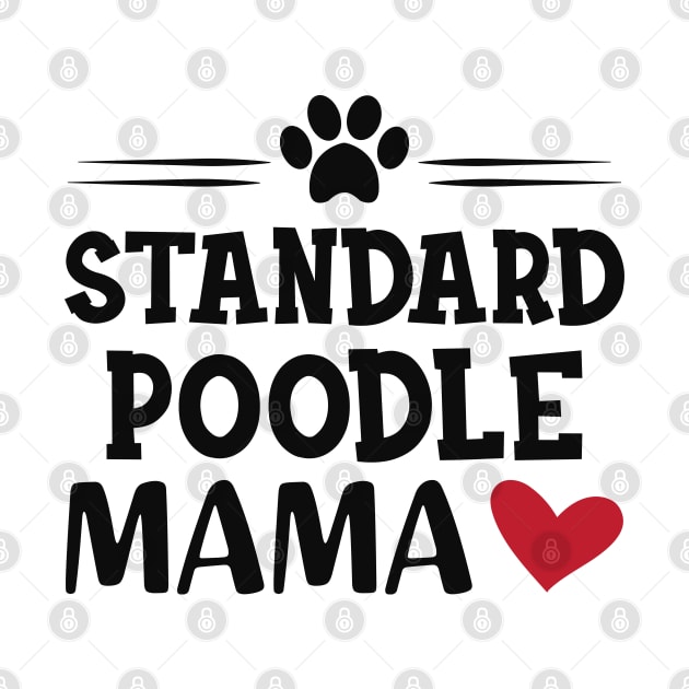 Standard Poodle Mama by KC Happy Shop